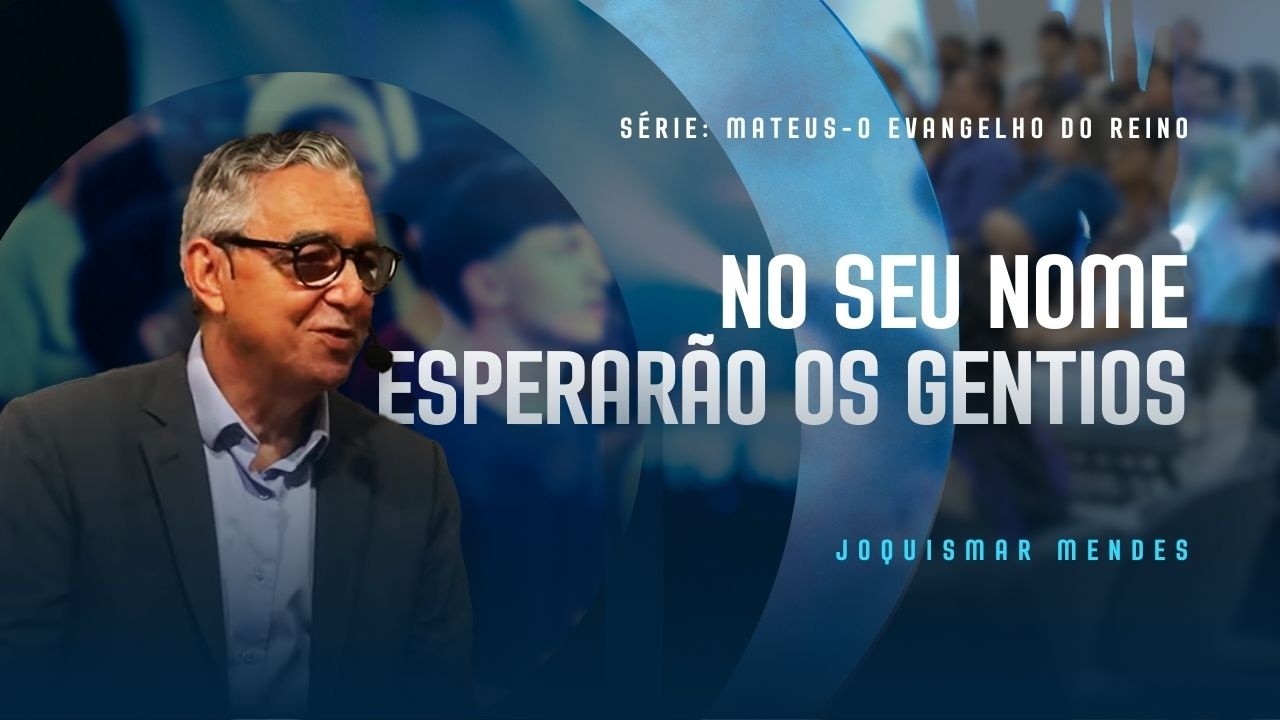 [AO VIVO] No Seu Nome Esperarão os Gentios | Joquismar Mendes