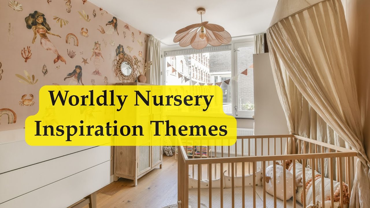 Top 5 Worldly Inspiration Nursery Theme
