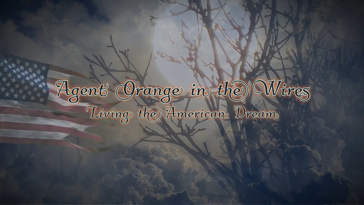Agent Orange in the Wires (Living the American Dream)