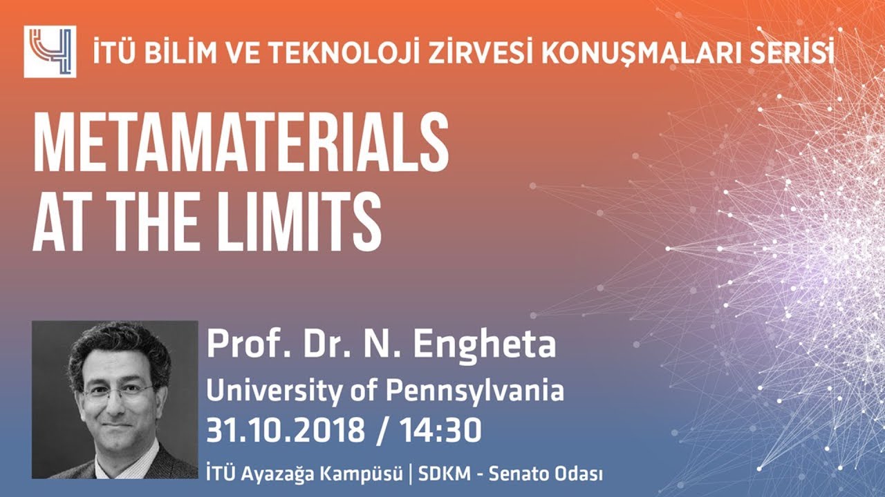İTÜ Bilim ve Teknoloji Zirvesi Serisi - 4: Prof. Dr. Nader Engheta Metamaterials at the Limits