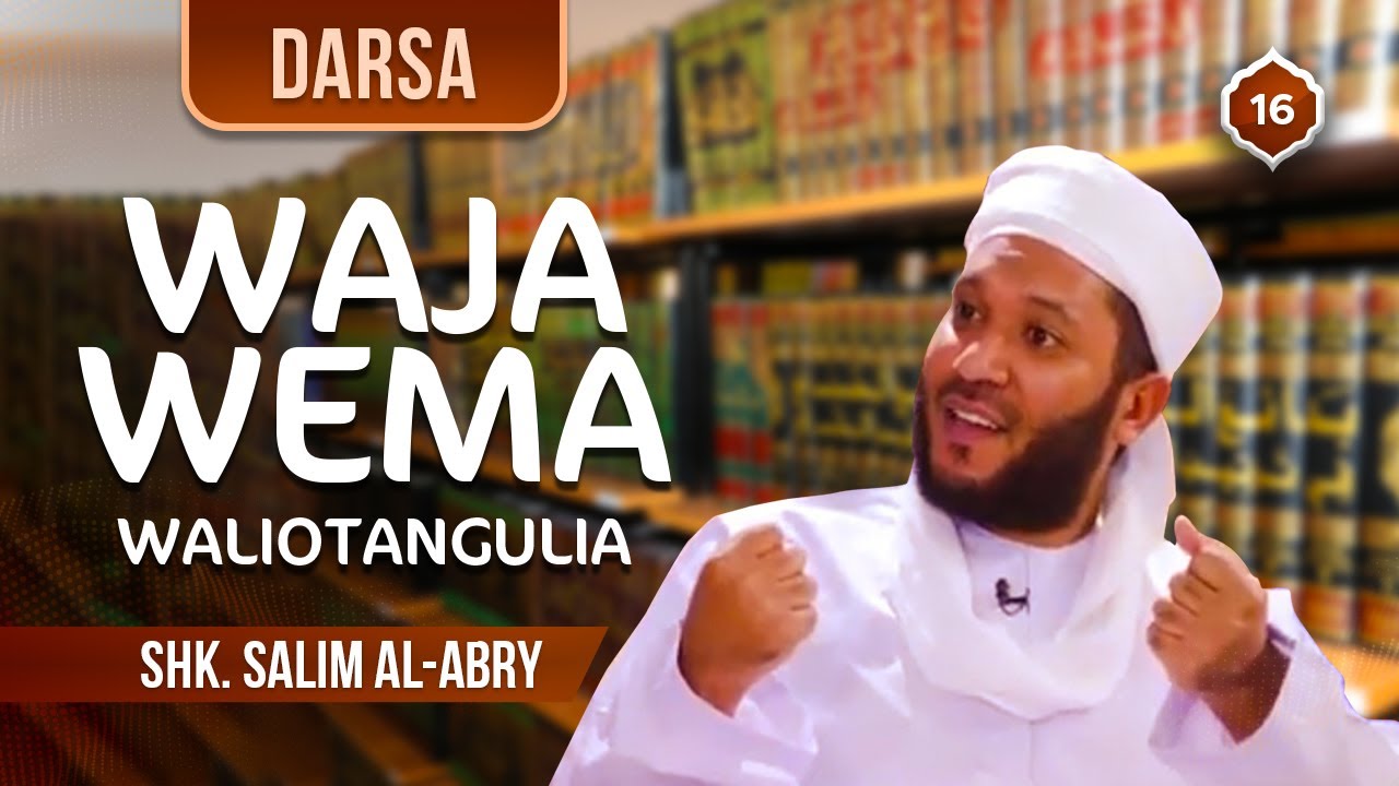 [16] WAJA WEMA WALIOTANGULIA | SA'ID BIN JUBAYR | SHK. SALIM AL-ABRY