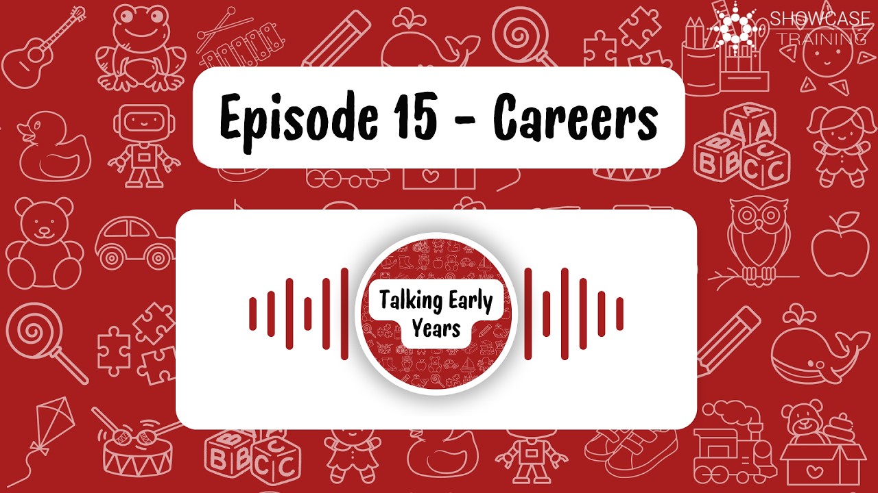 Talking Early Years Podcast Episode 15 - Careers