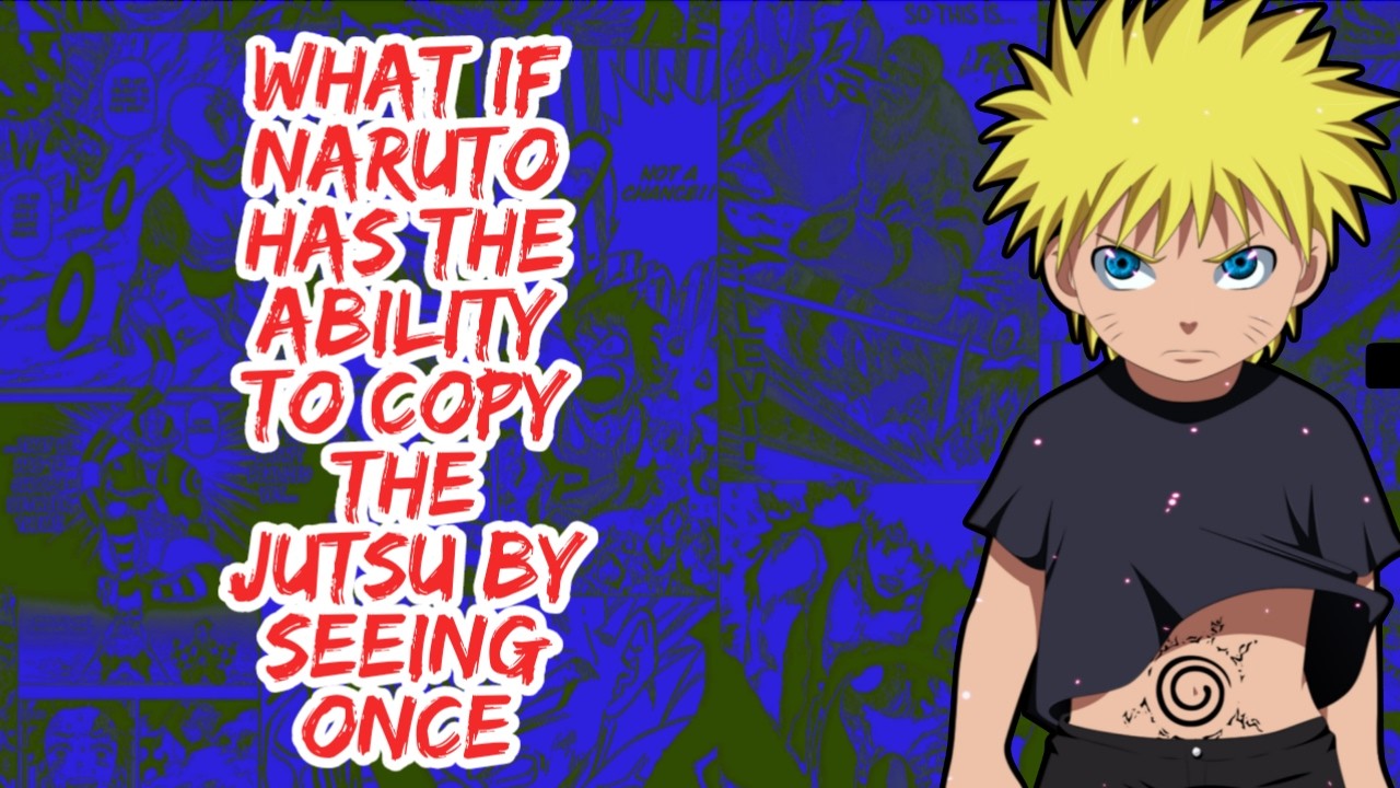 What if Naruto Has The Ability to Copy The Jutsu By Seeing Once | Part 1