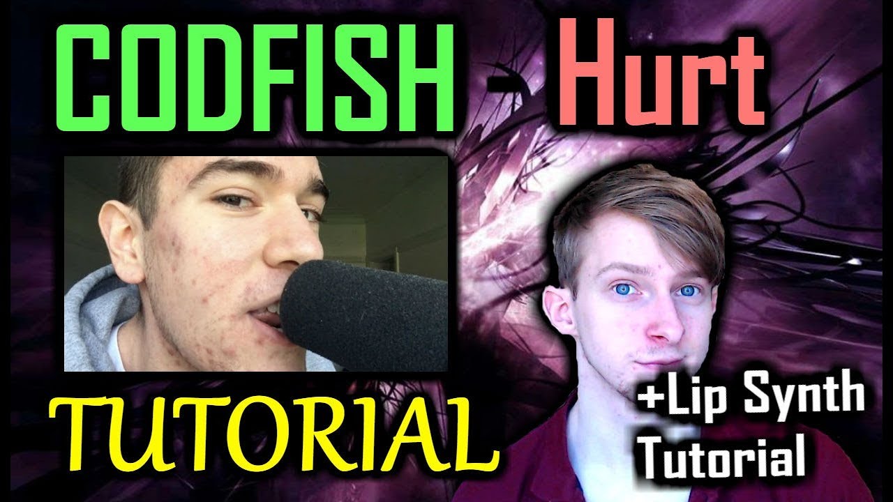 HURT - CODFISH Tutorial (+ Lip Synth Tutorial!) [Requested]
