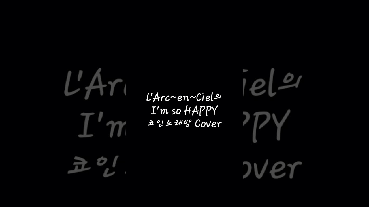 (코노) L'Arc~en~Ciel의 I'm so HAPPY Cover