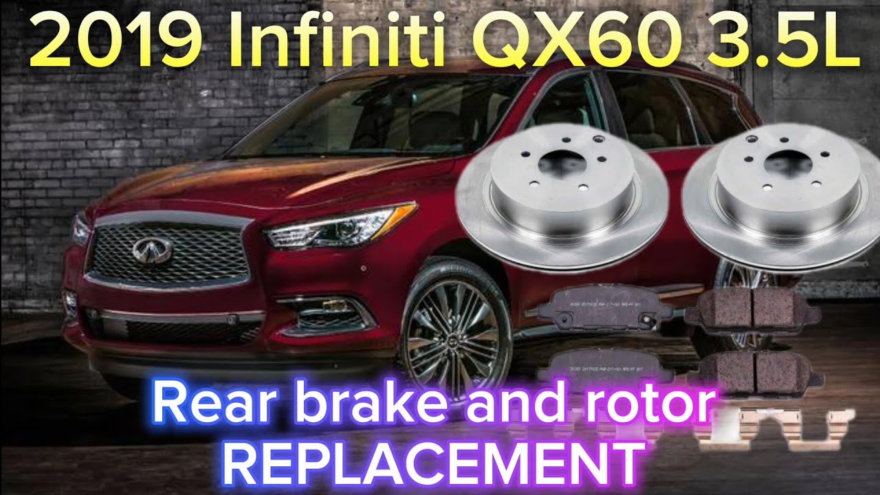 2019 Infiniti QX60 3.5L Rear brake pads and rotor REPLACEMENT 
