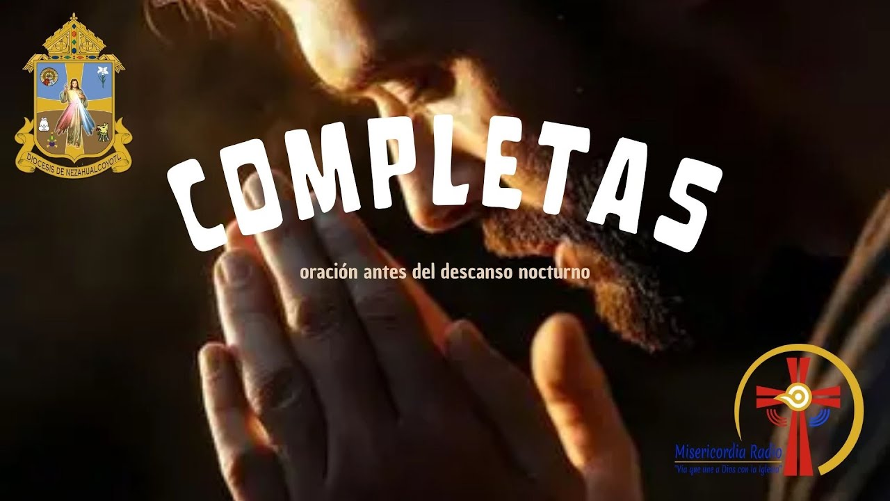 Completas (oración ates del descanso nocturno)