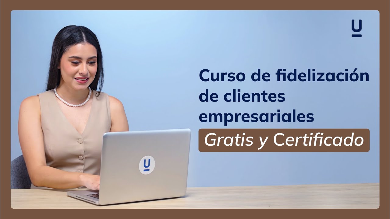 Curso de fidelización de clientes empresariales [Gratis y Certificado] - Edutin Academy