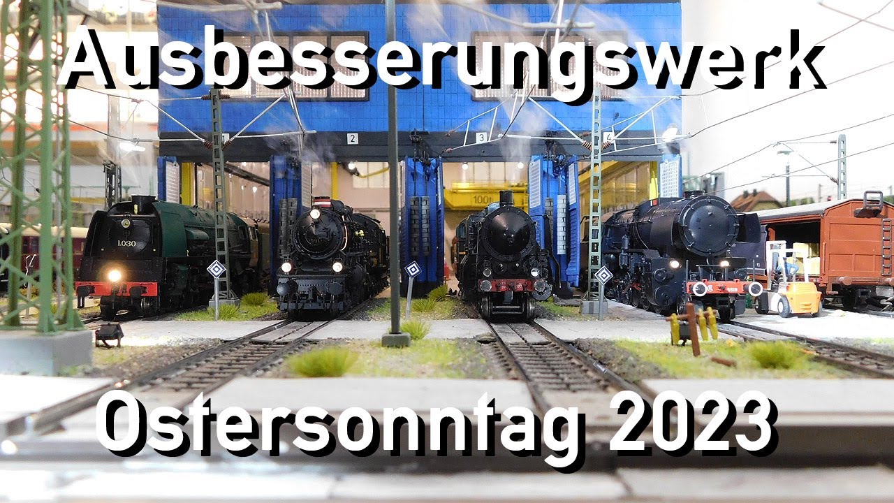 Ausbesserungswerk H0 Märklin Frohe Ostern 2023 Ostersonntag mit Fahrbetrieb