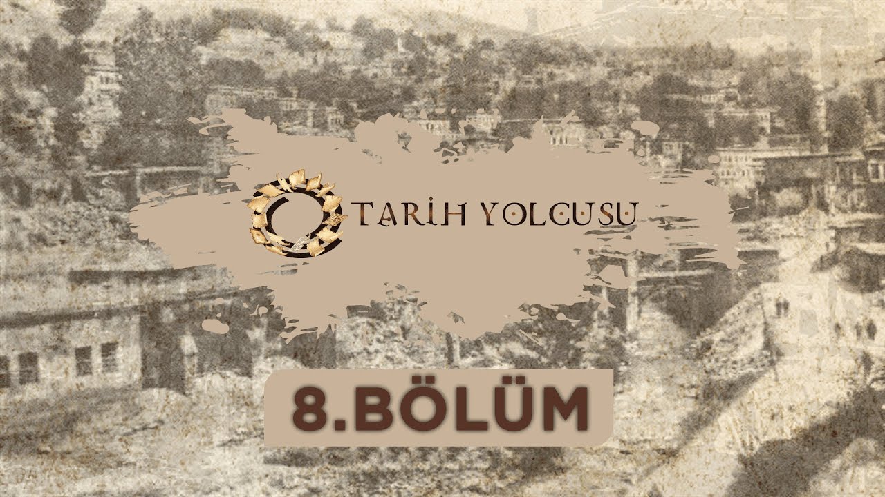 Tarih Yolcusu - 8.Bölüm @BitlisTV