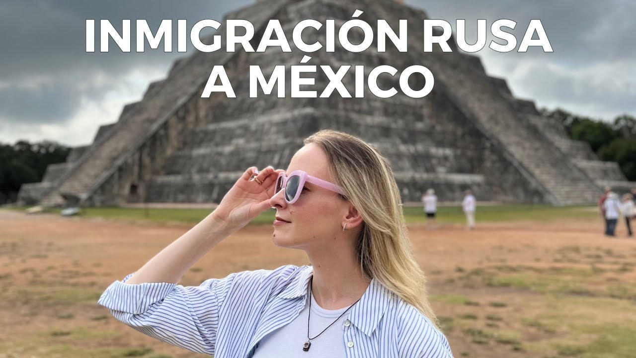 ¿Por qué MILES DE RUSOS ELIGEN MEXICO? | Rusos en Mexico