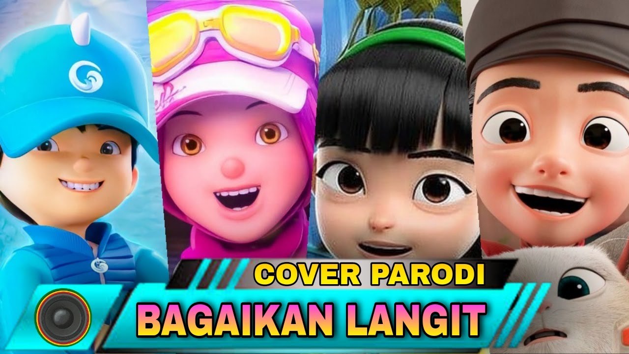 BOBOIBOY GALAXY DAN YAYA, EJEN ALI DAN EJEN ALICIA VERSI BAGAIKAN LANGIT - (COVER PARODI)
