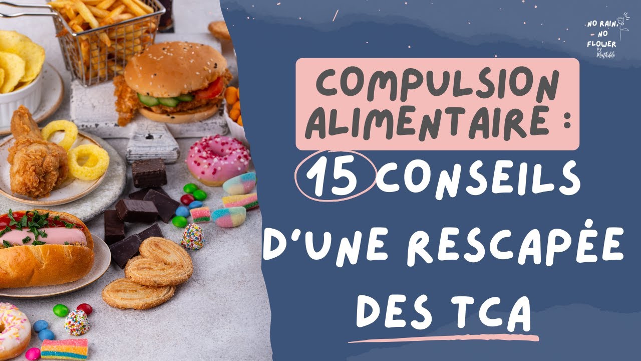 15 CONSEILS à appliquer après une COMPULSION ALIMENTAIRE (boulimie, hyperphagie, faim extrême)