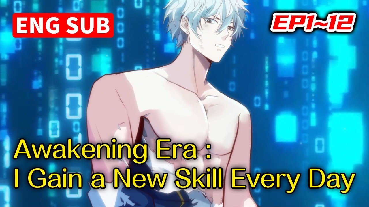 Awakening Era EP 1-12 | I Gain a New Skill Every Day — You Have No Chance
