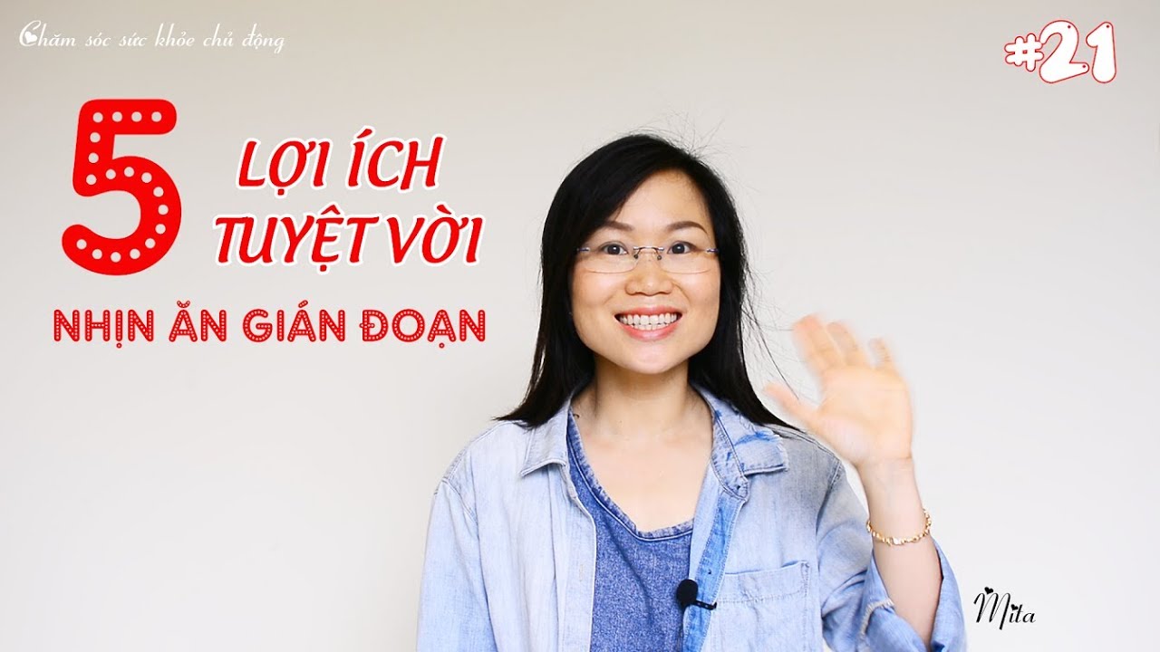 #21. 5 LỢI ÍCH TUYỆT VỜI của nhịn ăn gián đoạn