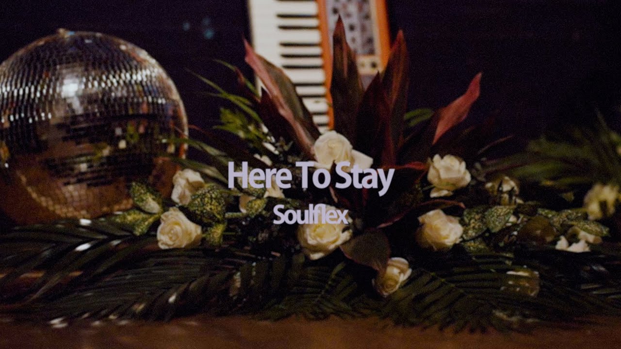 Soulflex - Here To Stay (Official Music Video)