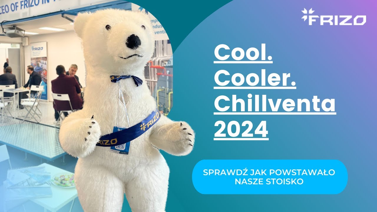 FRIZO | Cool. Cooler. Chillventa 2024. Zobacz jak budowaliśmy nasze stoisko na targach chłodniczych