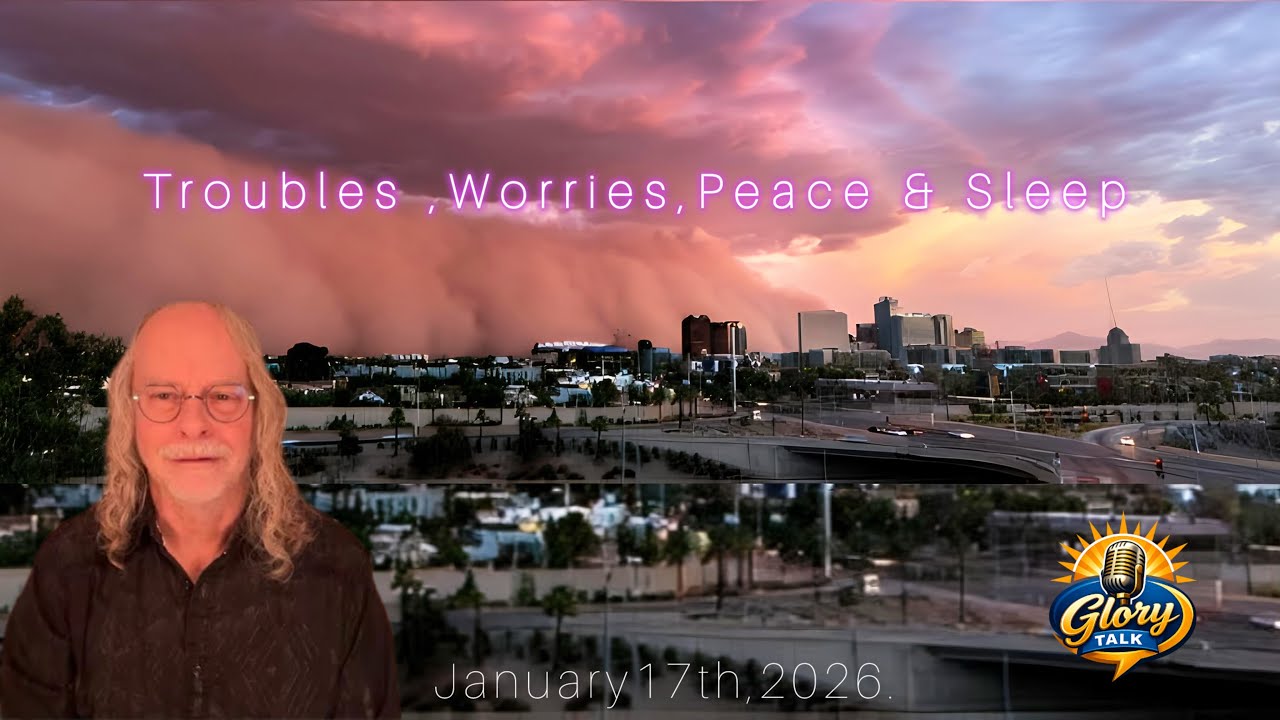 Troubles, Worries, Peace, & Sleep! January 17, 2026