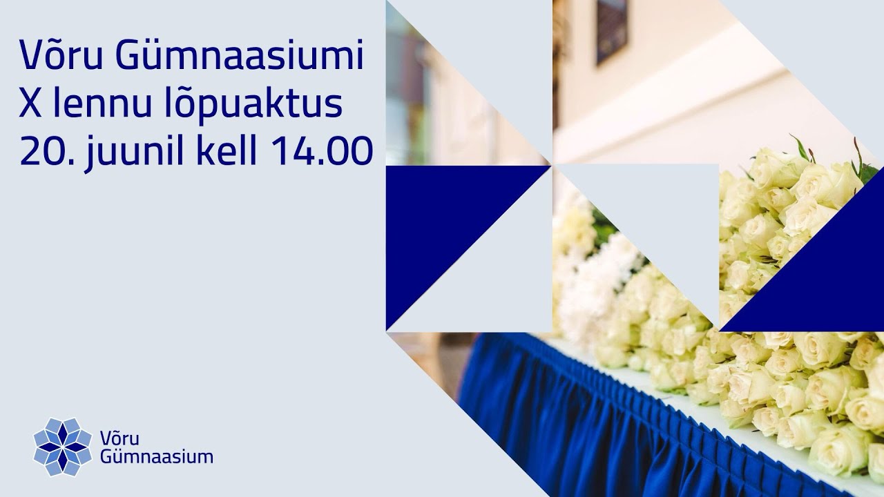 Võru Gümnaasiumi X lennu lõpuaktus / 20. juuni kell 14.00