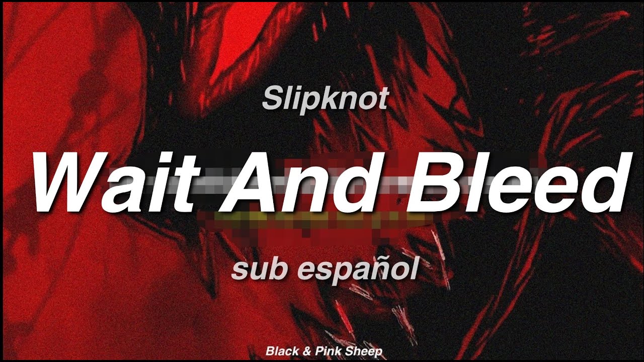 Slipknot - Wait And Bleed  //  sub español inglés