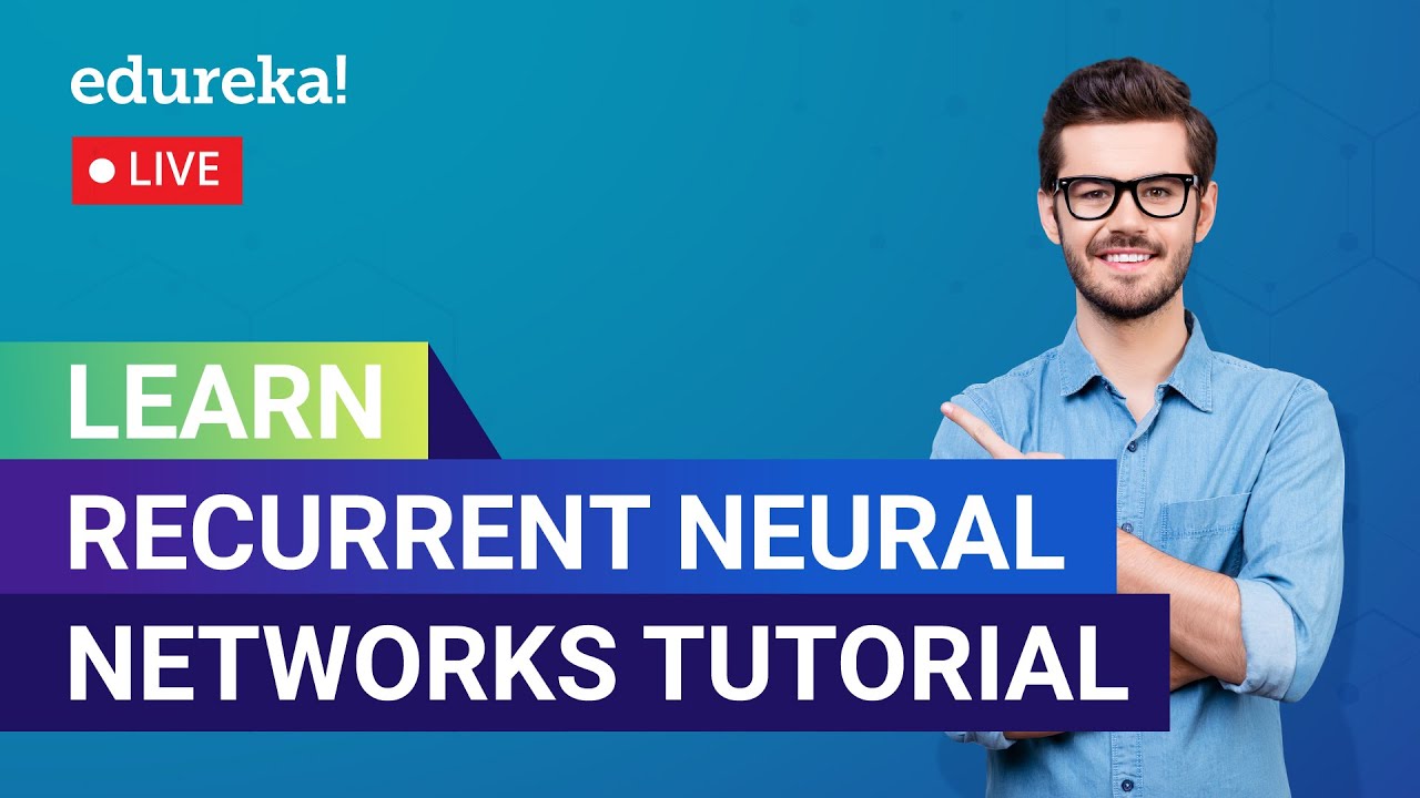Изучите рекуррентные нейронные сети за 60 минут | RNN LSTM | | Edureka | DL Live