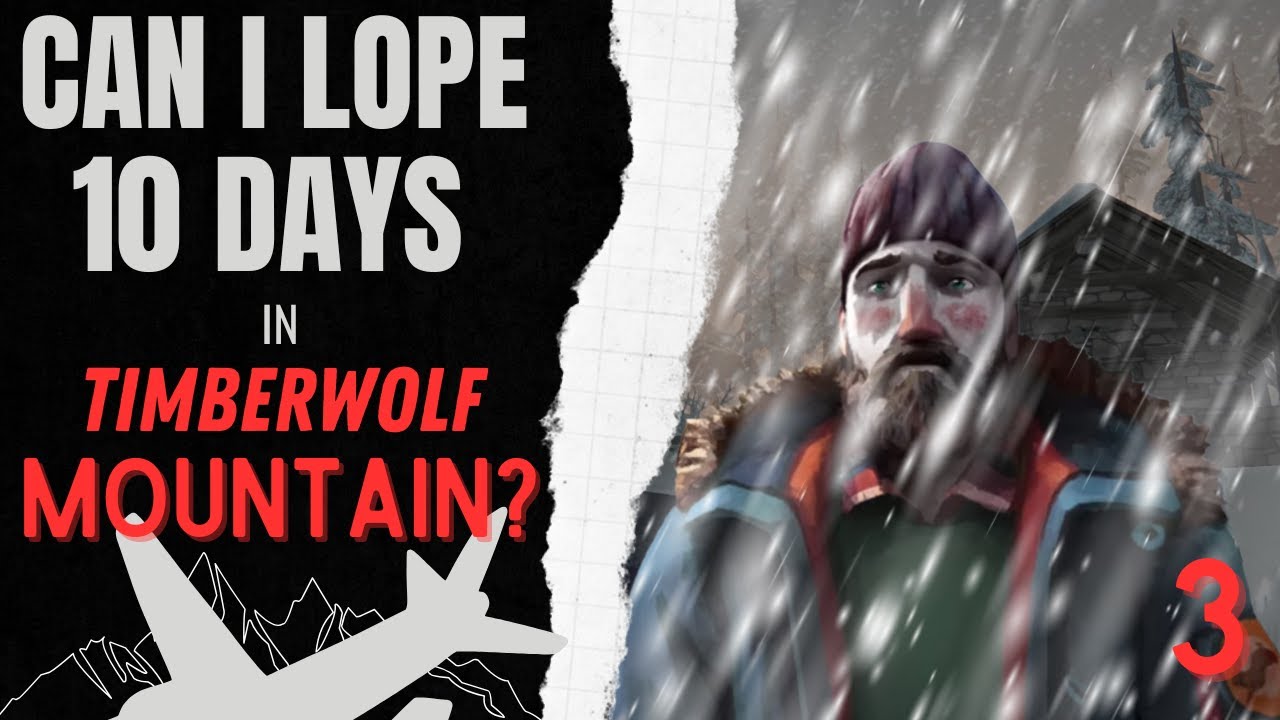 Can I Lope 10 Days in Timberwolf Mountain? (Part 3) #survivalgame #thelongdark #longdark