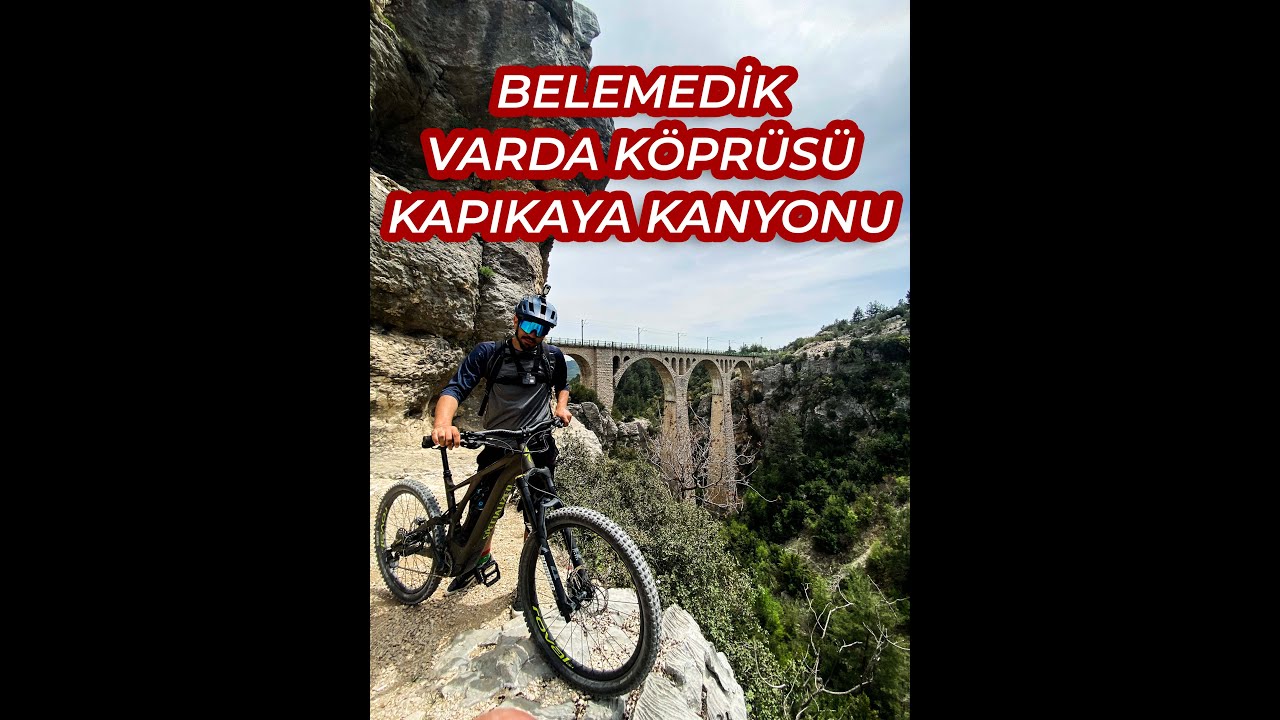Trenle gittik, bisikletle döndük! Varda Köprüsü-Kapıkaya Kanyonu
