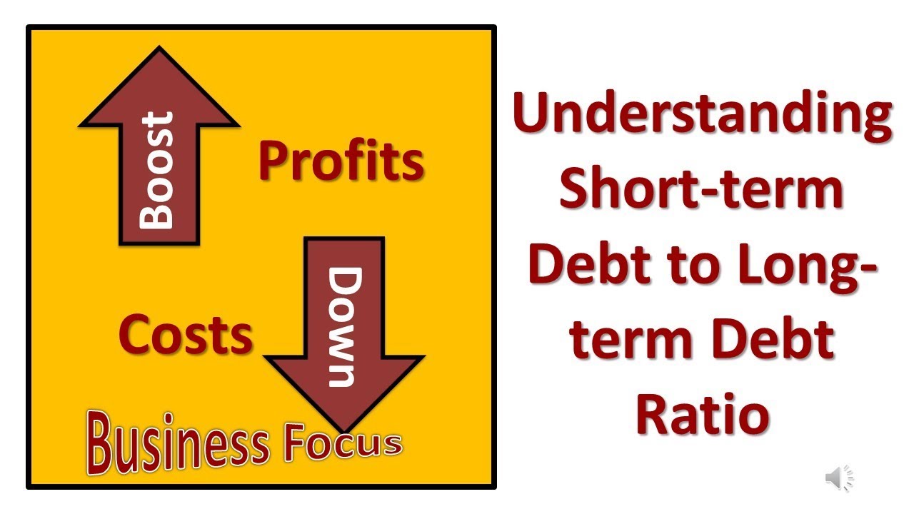 Understanding Short term Debt to Long term Debt Ratio
