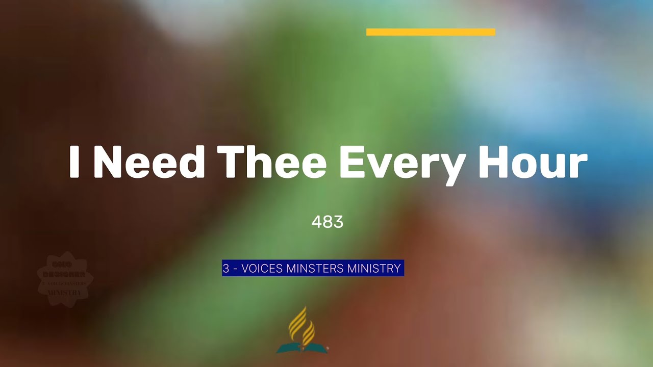 483 - I Need Thee Every Hour [3 - VOICES MINSTERS MINISTRY]