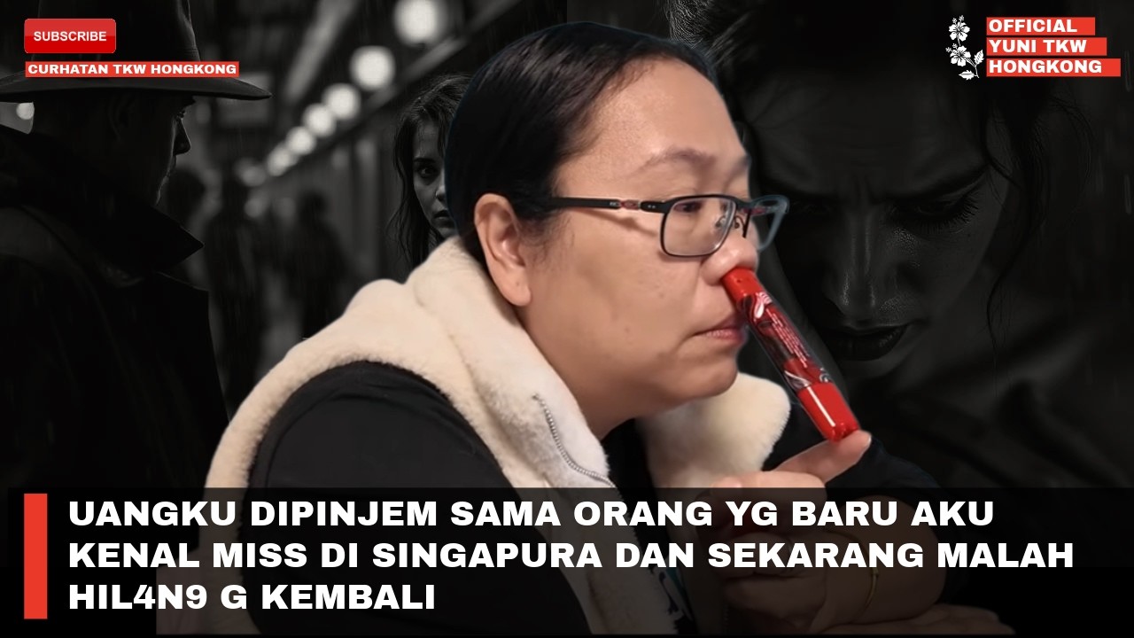 UANGKU DIPINJEM SAMA ORANG YG BARU AKU KENAL MISS DI SINGAPURA DAN SEKARANG MALAH HIL4N9 G KEMBALI