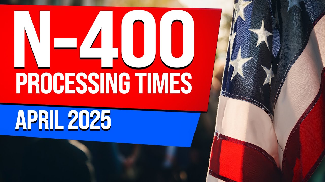 🚨 N-400 Processing Times: April 2025! 🚨