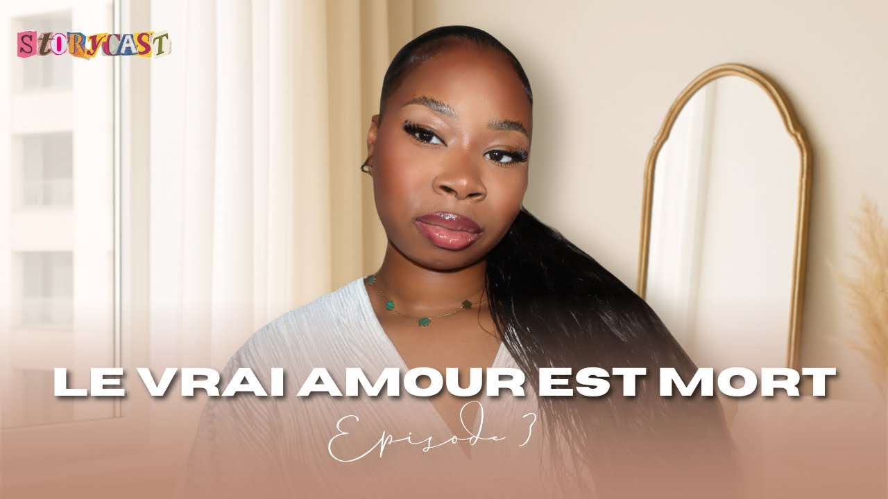 Le vrai amour est-il mort ? : STORYCAST EP3 🎙️