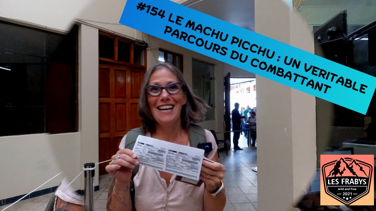#154 LE MACHU PICCHU : UN VERITABLE PARCOURS DU COMBATTANT