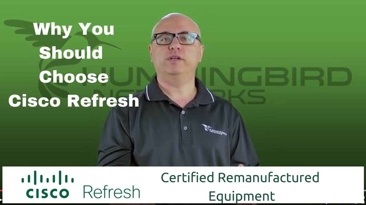 What is Cisco Refresh? Hummingbird Networks Explains!