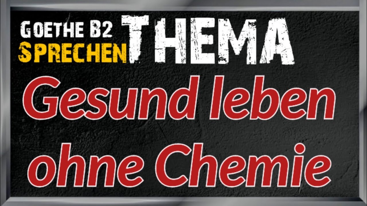 Gesund leben ohne Chemie | Goethe B2 |Thema 