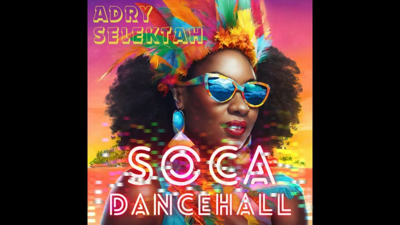 SOCA DANCEHALL Mix_ Adry Selektah
