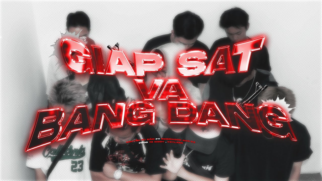 NGUYỄN C&Uacute; ĐẤM - GI&Aacute;P SẮT V&Agrave; BĂNG ĐẢNG ft. @Trinhkhaphieuu (MV) / prod. ​@72Kiddy & @ar.keylarr67