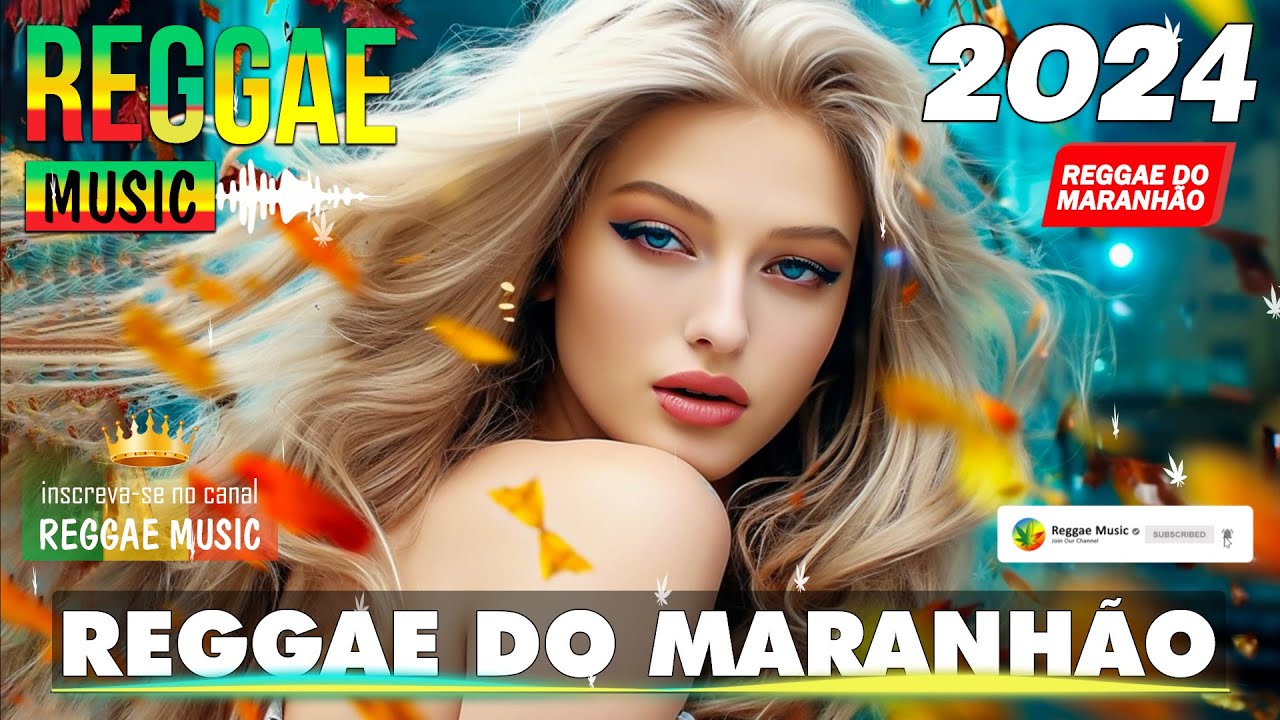 REGGAE DO MARANH&Atilde;O 2024 ♫ M&uacute;sica Internacional De Reggae ♫ M&uacute;sica Reggae 2024 (Reggae Remix)