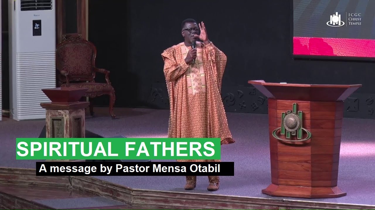 SPIRITUAL FATHERS by Pastor Mensa Otabil