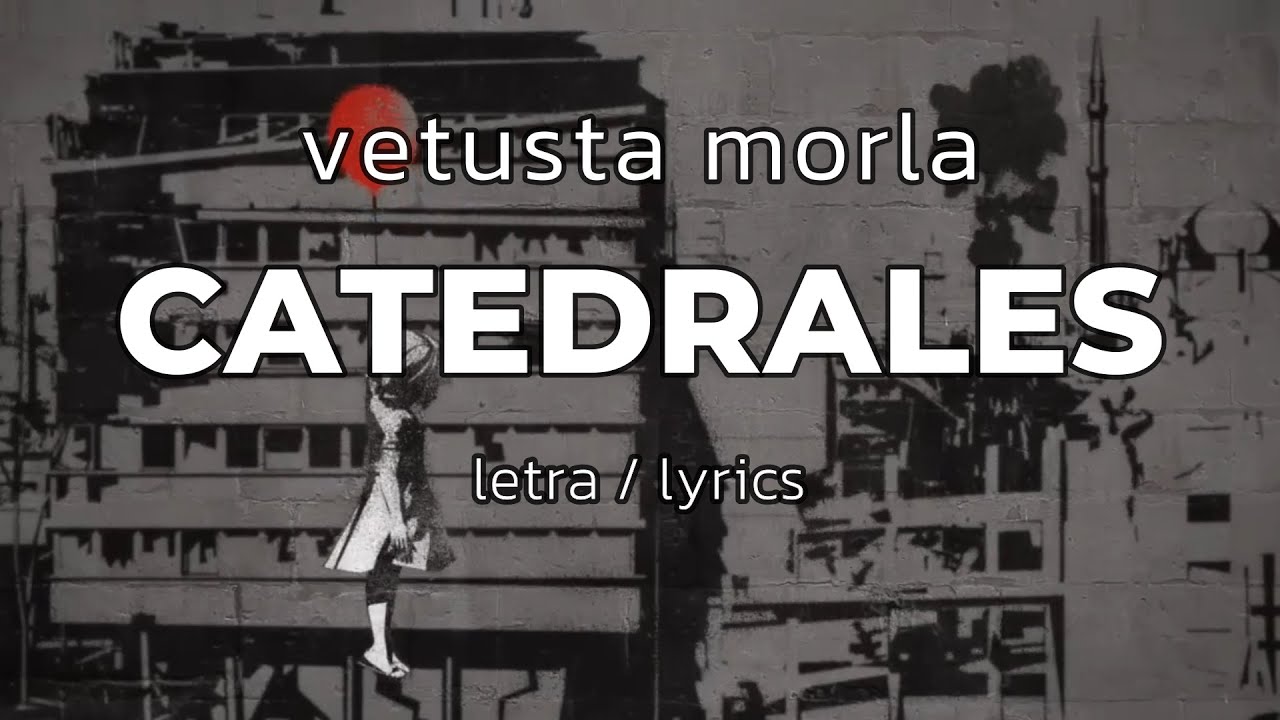 VETUSTA MORLA - CATEDRALES (Letra/Lyrics)