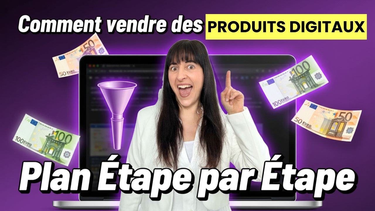 Créer et vendre un produit digital (le plan d’action étape par étape)