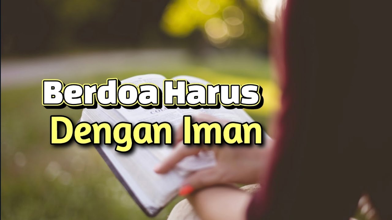 Berdoa Harus Dengan Iman 