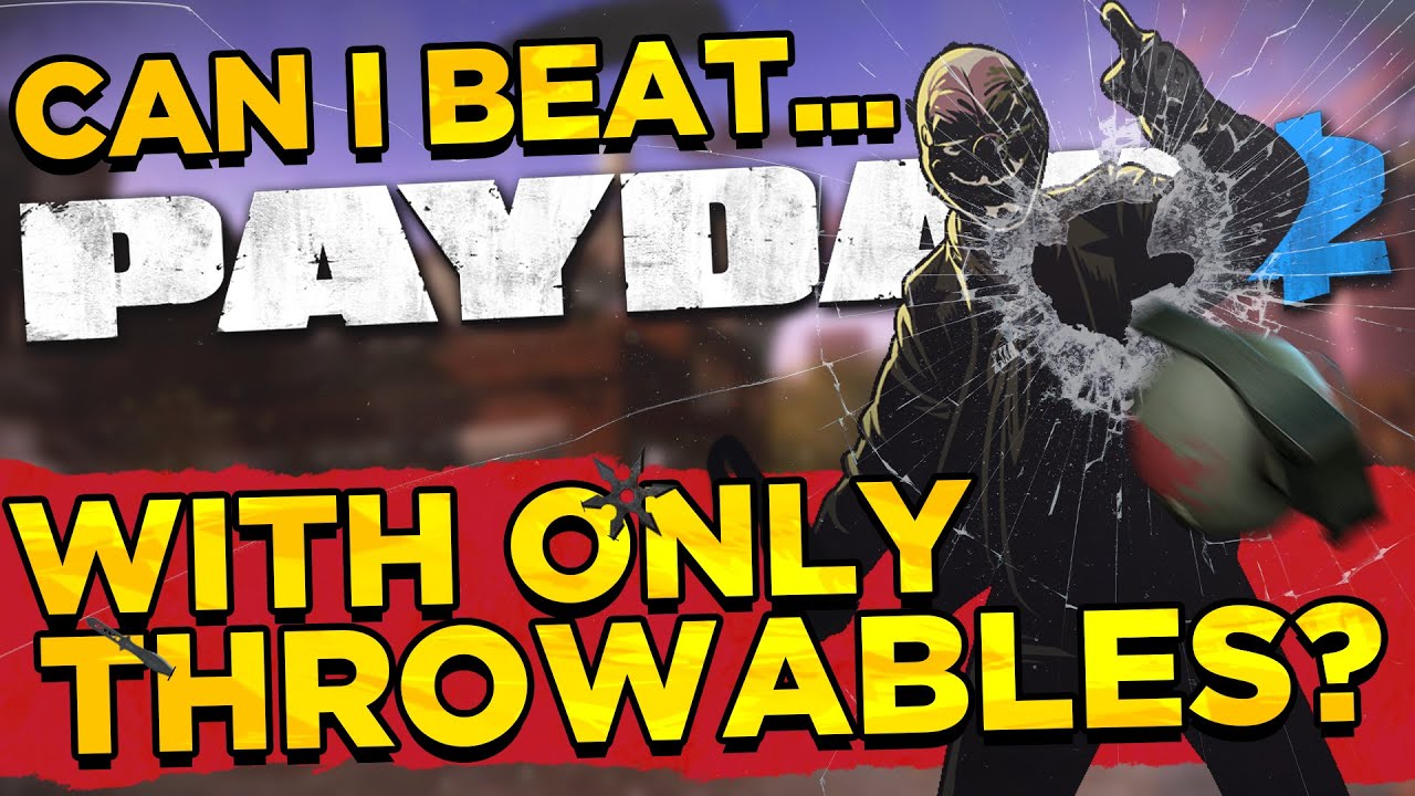 Can you Beat Payday 2 With Only Throwables?