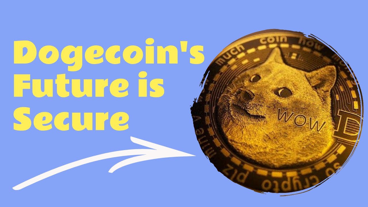 Dogecoin's Future is Secure