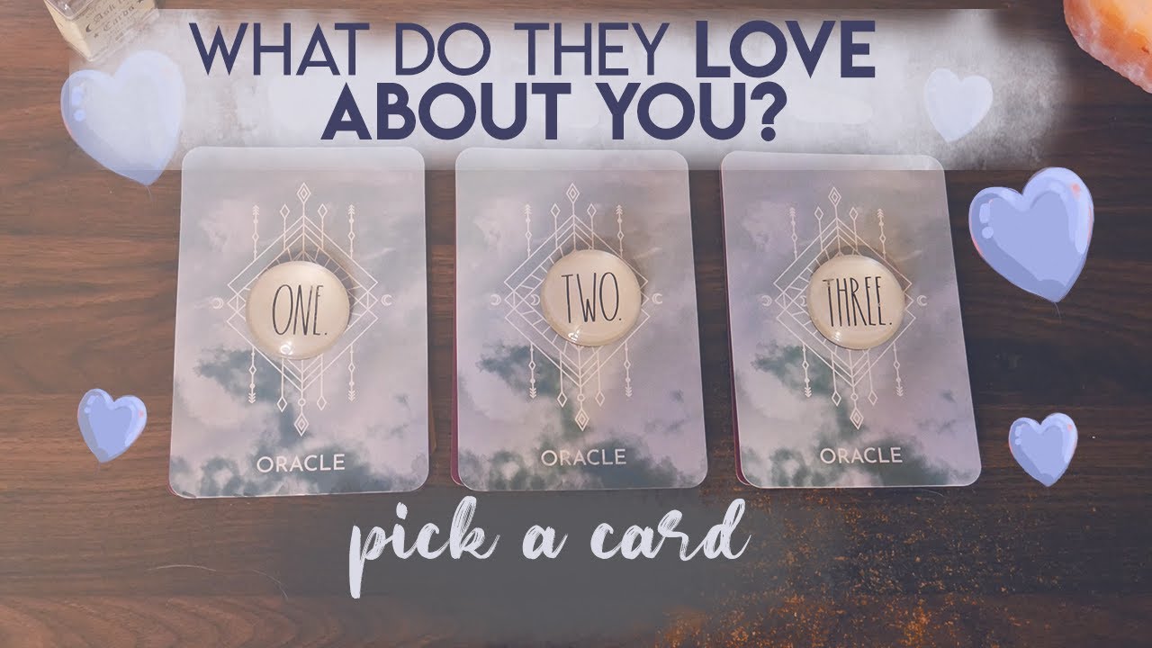 🔮 WHAT DO THEY LOVE ABOUT YOU! ♥️| PICK A CARD