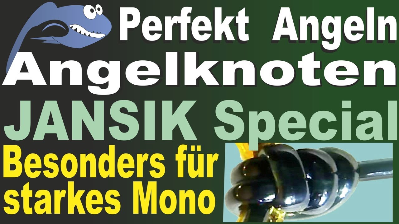 Perfekt Angeln – Jansik Special | Angelknoten besonders für starkes Mono an Öhrhaken, Wirbel, Ringe