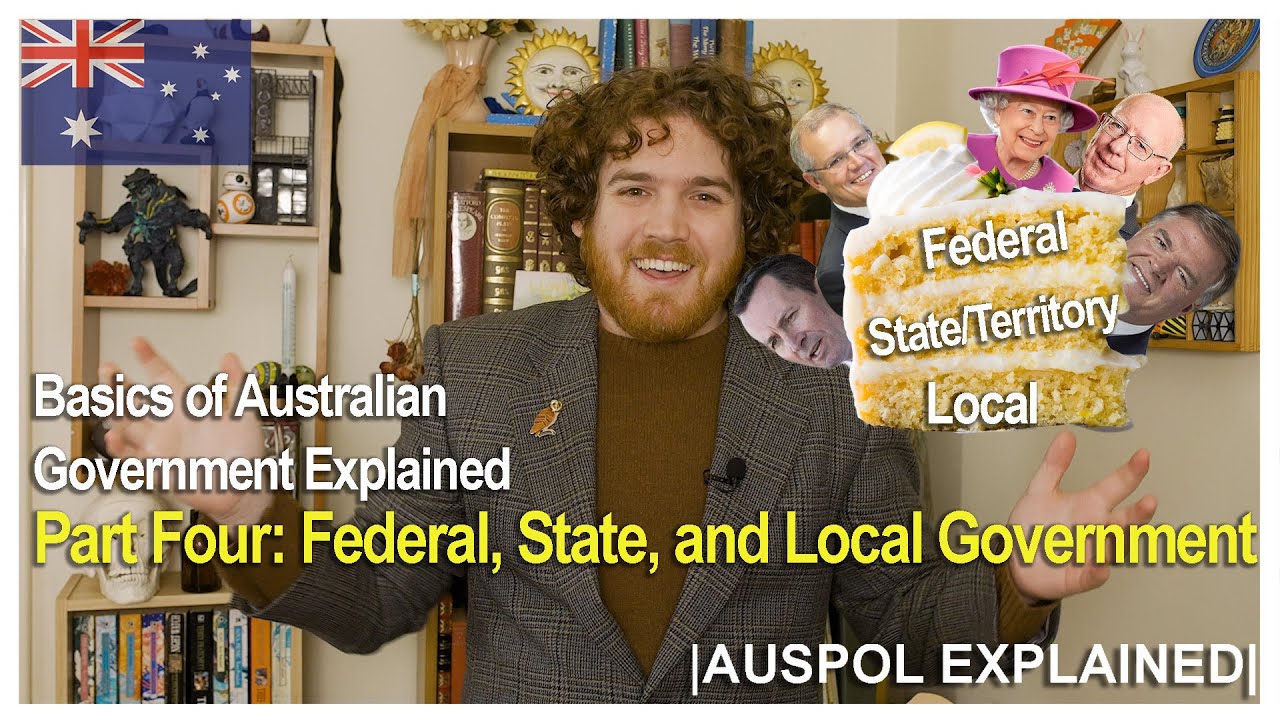 Basics of Australian Government Explained Part Four: Federal, State, and Local Government