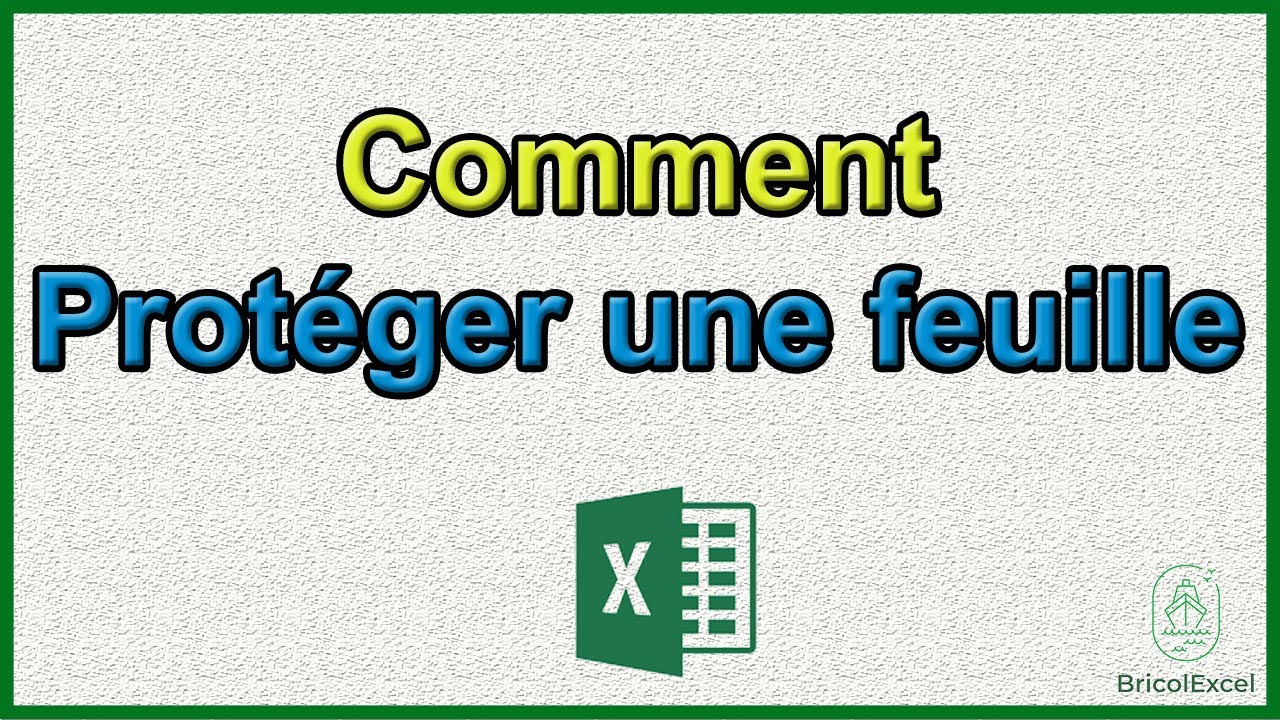 Comment prot&eacute;ger une feuille Excel