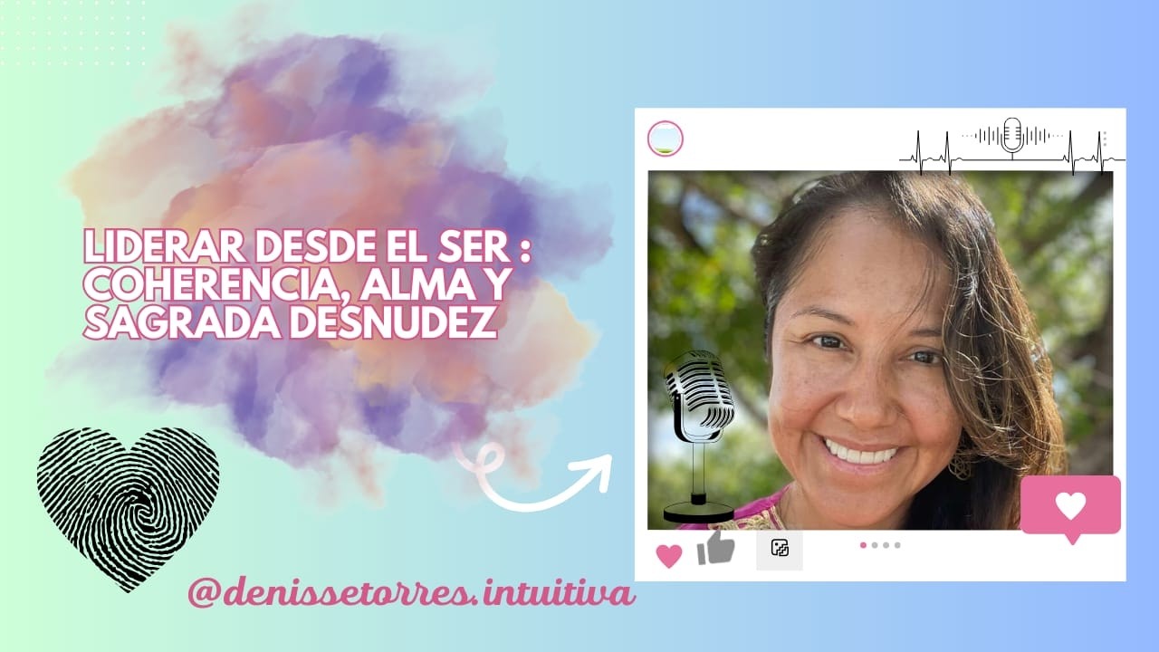Liderar desde el SER : Coherencia, Alma y Sagrada Desnudez