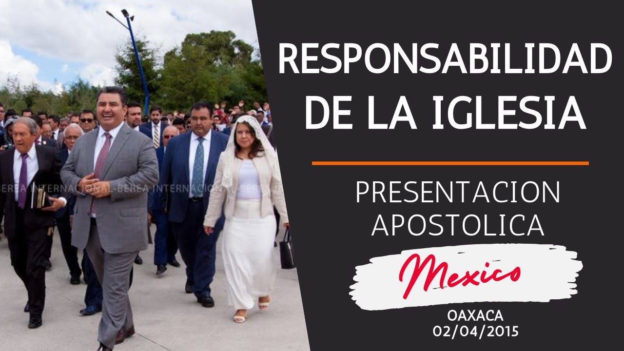 LA RESPONSABILIDAD DE LA IGLESIA, PRESENTACION APOSTOLICA EN OAXACA.